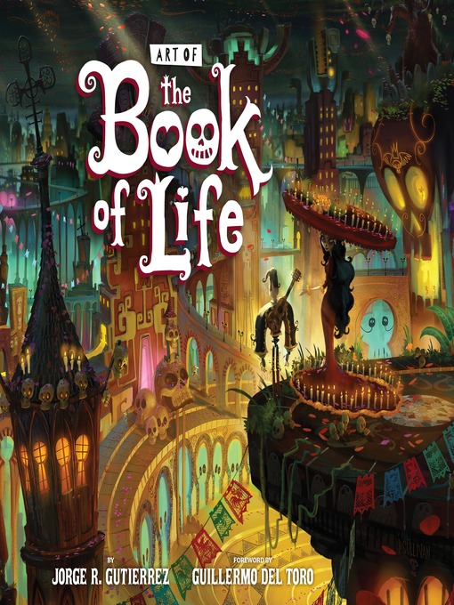 Title details for The Art of the Book of Life by Jorge Gutierrez - Available